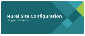 TIP_PlugFest_Rural_Site_Configuration_Workshop